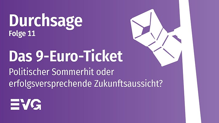 Podcast: Das 9-Euro-Ticket – politischer Sommerhit oder erfolgsversprechende Zukunftsaussicht?