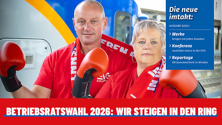 Imtakt im Juli: Kampagnenstart Betriebsratswahl - wir steigen für die EVG in den Ring