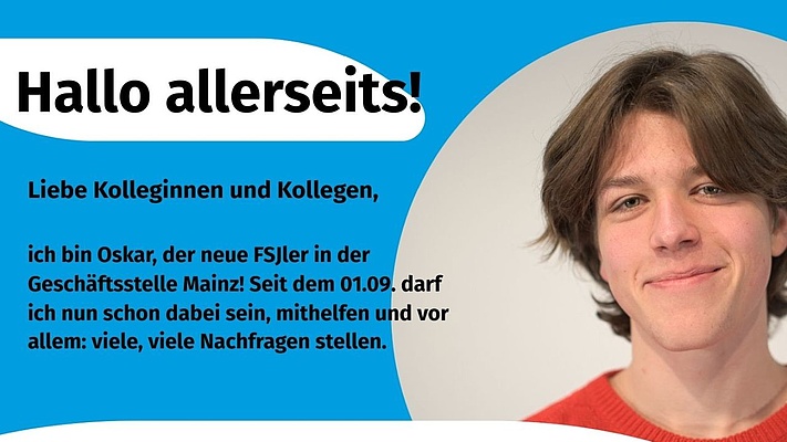 Neuer FSJler in der Geschäftsstelle Mainz - herzlich wollkommen Oskar!