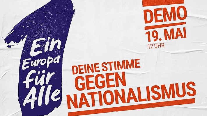 Demonstration am 19. Mai: "Europa für Alle - Deine Stimme gegen Nationalismus!"