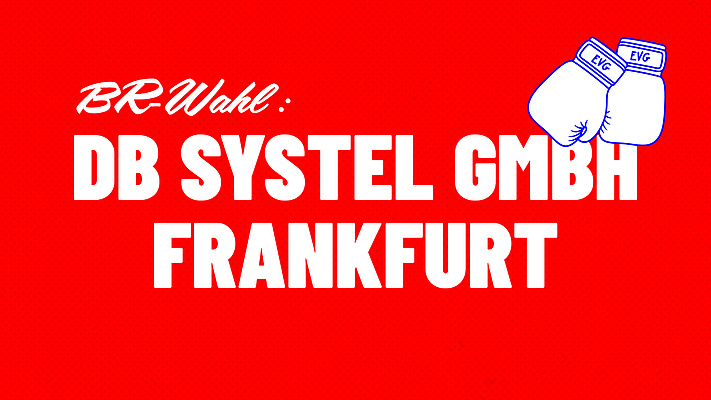 BR-Wahl DB Systel Frankfurt am Main – EVG kommt an.