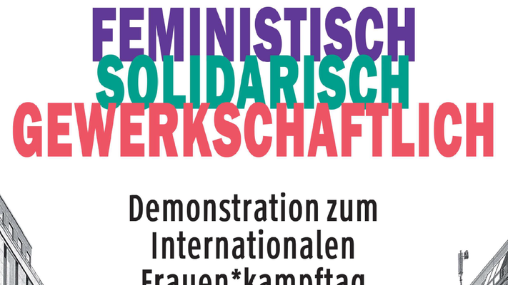 Demo am 8. März: „feministisch, solidarisch, gewerkschaftlich" - sei dabei!