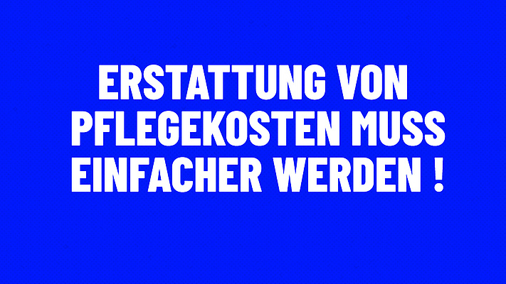 Pflegeversicherung: Erstattung von Pflegekosten muss einfacher werden!