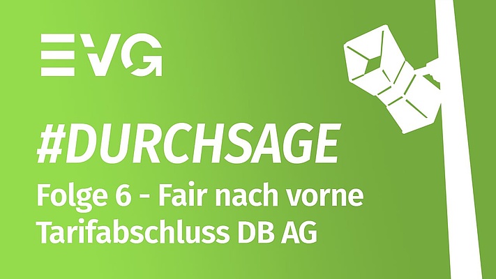 Durchsage - Folge 6: Der EVG-Podcast zum Tarifabschluss bei der DB AG