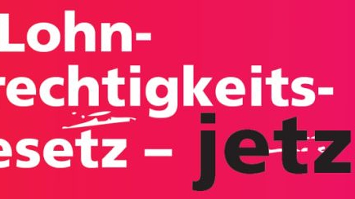 Lohngerechtigkeitsgesetz - jetzt!