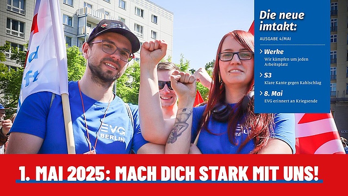 Imtakt im Mai: Tag der Arbeit, neue Regierung, Kampf um die Werke
