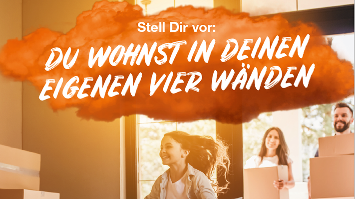 Stelle Dir vor: Du wohnst in Deinen eigenen vier Wänden